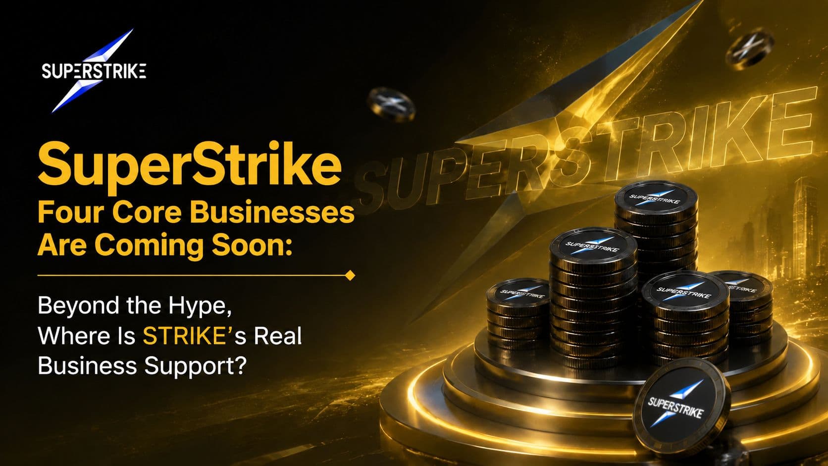 SuperStrike’s Four Core Businesses Are About to Launch: Beyond Concept Hype — Where Is the Real Business Support for STRIKE?